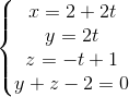 \left\{\begin{matrix} x=2+2t\\y=2t \\ z=-t+1 \\ y+z-2=0 \end{matrix}\right.