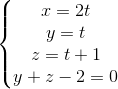 \left\{\begin{matrix} x=2t\\y=t \\ z=t+1 \\ y+z-2=0 \end{matrix}\right.