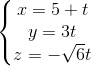 \left\{\begin{matrix} x=5+t\\ y=3t \\z=-\sqrt{6}t \end{matrix}\right.