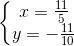 \left\{\begin{matrix} x=\frac{11}{5}\\ y=-\frac{11}{10} \end{matrix}\right.