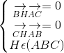 \left\{\begin{matrix} \underset{BH}{\rightarrow}\underset{AC}{\rightarrow}=0\\ \underset{CH}{\rightarrow}\underset{AB}{\rightarrow}=0 \\ H\epsilon (ABC) \end{matrix}\right.