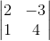 \begin{vmatrix}2&-3\\1&4\end{vmatrix}