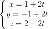 \dpi{100} \left\{\begin{matrix} x=1+2t\\y=-1+2t \\ z=2-2t \end{matrix}\right.