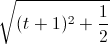 \sqrt{(t+1)^{2}+\frac{1}{2}}