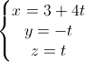 \left\{\begin{matrix}x=3+4t\\y=-t\\z=t\end{matrix}\right.