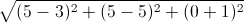 \sqrt{(5-3)^{2}+(5-5)^{2}+(0+1)^{2}}