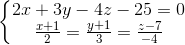 \left\{\begin{matrix} 2x+3y-4z-25=0 & \\ \frac{x+1}{2}=\frac{y+1}{3}=\frac{z-7}{-4}& \end{matrix}\right.