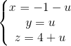 \left\{\begin{matrix} x=-1-u & \\ y=u & \\ z=4+u & \end{matrix}\right.