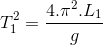 T_{1}^{2}=\frac{4.\pi ^{2}.L_{1}}{g}