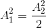 A_{1}^{2}=\frac{A_{2}^{2}}{2}