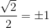 \pm A\frac{\sqrt{2}}{2}=\pm 1