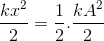 \frac{kx^{2}}{2}=\frac{1}{2}.\frac{kA^{2}}{2}