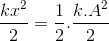 \frac{kx^{2}}{2}=\frac{1}{2}.\frac{k.A^{2}}{2}