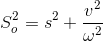 S_{o}^{2}=s^{2}+\frac{v^{2}}{\omega ^{2}}