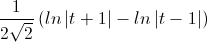 \frac{1}{2\sqrt{2}}\left(ln\left|t+1\right|-ln\left|t-1\right|\right)