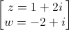 \begin{bmatrix}z=1+2i\\w=-2+i\end{bmatrix}