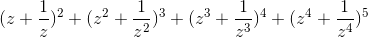 (z+\frac{1}{z})^{2} + (z^{2}+\frac{1}{z^{2}})^{3} + (z^{3}+\frac{1}{z^{3}})^{4} + (z^{4}+\frac{1}{z^{4}})^{5}