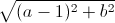 \sqrt{(a-1)^{2}+b^{2}}