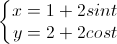 \left\{\begin{matrix}x=1+2sint\\y=2+2cost\end{matrix}\right.