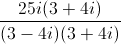 \frac{25i(3+4i)}{(3-4i)(3+4i)}