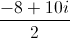 \frac{-8+10i}{2}