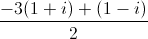 frac{-3(1+i)+(1-i)}{2}