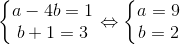 \left\{\begin{matrix} a-4b=1\\ b+1=3 \end{matrix}\right.\Leftrightarrow\left\{\begin{matrix} a=9\\ b=2 \end{matrix}\right.