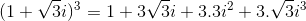 \tiny (1+\sqrt{3}i)^{3}=1+3\sqrt{3}i+3.3i^{2}+3.\sqrt{3}i^{3}