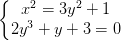 \dpi{100} \left\{\begin{matrix} x^{2}=3y^{2}+1 & \\ 2y^{3}+y+3=0 & \end{matrix}\right.