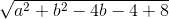 \sqrt{a^{2}+b^{2}-4b-4+8}