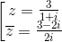 \left [\begin{matrix} z=\frac{3}{1+i} & & \\ \overline{z}=\frac{3-2i}{2i} & & \end{matrix}