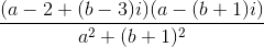 \frac{(a-2+(b-3)i)(a-(b+1)i)}{a^{2}+(b+1)^{2}}