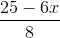 \frac{25 - 6x}{8}