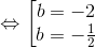 \Leftrightarrow \begin{bmatrix} b=-2\\ b=-\frac{1}{2}\end{matrix}