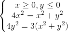 \left\{\begin{matrix} x\geq 0, y\leq 0 & & \\ 4x^{2}=x^{2}+y^{2} & & \\ 4y^{2} =3(x^{2}+y^{2})& & \end{matrix}\right.