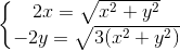 \left\{\begin{matrix} 2x=\sqrt{x^{2}+y^{2}} & & \\ -2y=\sqrt{3(x^{2}+y^{2})} & & \end{matrix}\right.