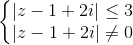 \left\{\begin{matrix} |z-1+2i|\leq 3 & & \\ |z-1+2i|\neq 0 & & \end{matrix}\right.