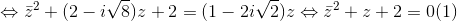 \Leftrightarrow \bar{z}^{2}+(2-i\sqrt{8})z+2=(1-2i\sqrt{2})z\Leftrightarrow \bar{z}^{2}+z+2=0(1)