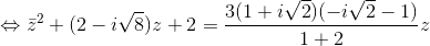 \Leftrightarrow \bar{z}^{2}+(2-i\sqrt{8})z+2=\frac{3(1+i\sqrt{2})(-i\sqrt{2}-1)}{1+2}z