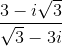 \frac{3 - i\sqrt{3}}{\sqrt{3} - 3i}