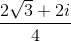 \frac{2\sqrt{3} + 2i}{4}