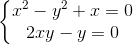 \left\{\begin{matrix} x^{2}-y^{2}+x=0 & & \\ 2xy-y=0 & & \end{matrix}\right.