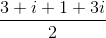 \frac{3+i+1+3i}{2}