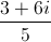 \frac{3+6i}{5}