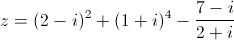 z=(2-i)^{2}+(1+i)^{4}-\frac{7-i}{2+i}