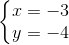 \left\{\begin{matrix} x=-3\\y=-4 \end{matrix}\right.