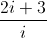 \frac{2i+3}{i}