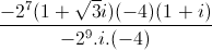 \frac{-2^{7}(1+\sqrt{3}i)(-4)(1+i)}{-2^{9}.i.(-4)}