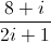 \frac{8+i}{2i+1}