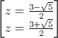 \begin{bmatrix}z=\frac{3-\sqrt{5}}{2}\\z=\frac{3+\sqrt{5}}{2}\end{bmatrix}